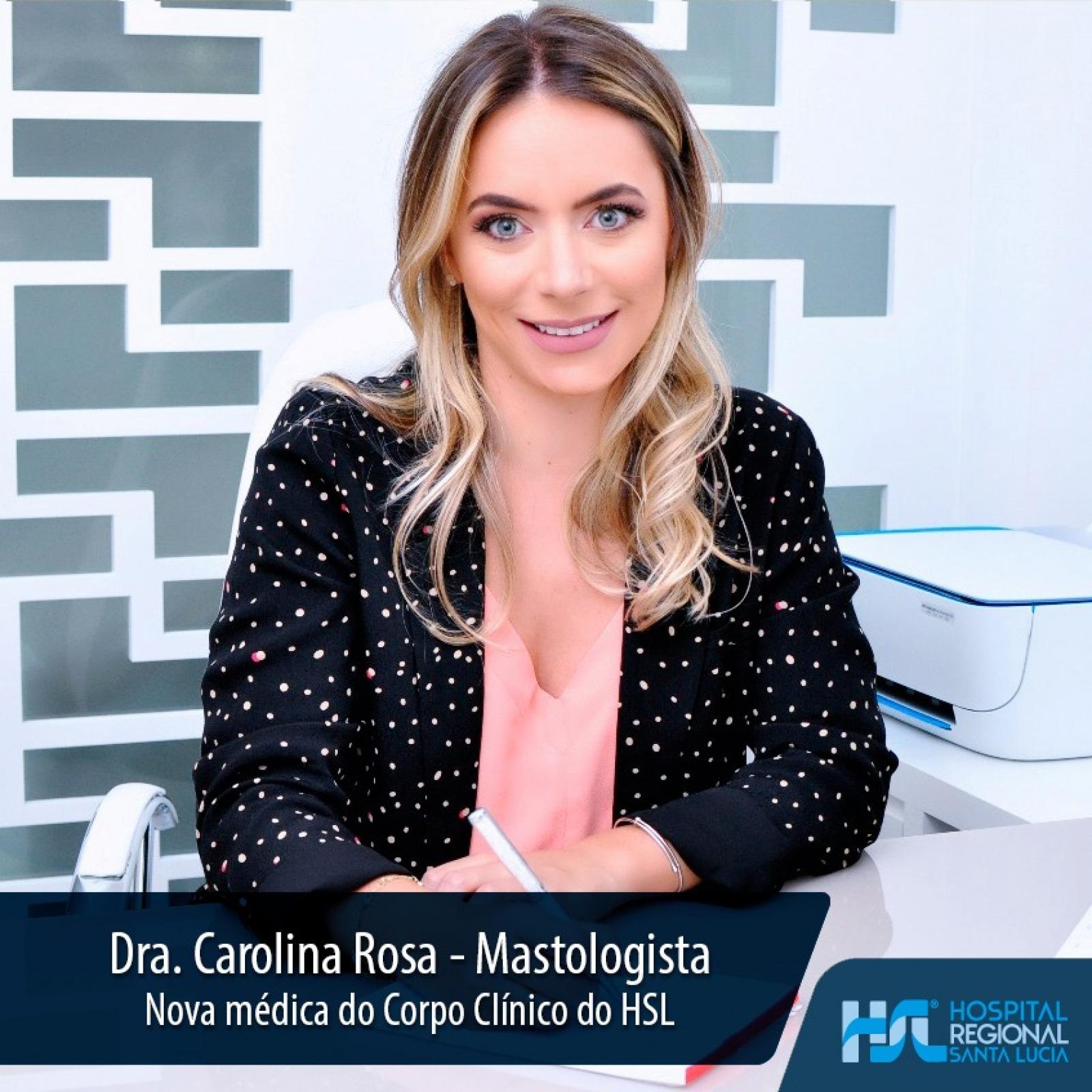  Dra. Carolina Rosa é especialista em Mastologia 